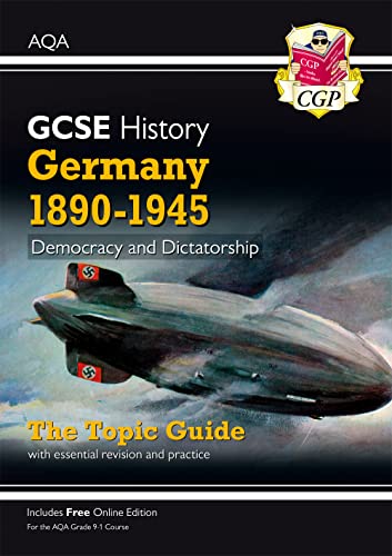 GCSE History AQA Topic Guide - Germany, 1890-1945: Democracy and Dictatorship: for the 2024 and 2025 exams (CGP AQA GCSE History)